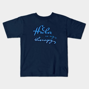 Hula is my therapy - Hula is my therapy Kids T-Shirt